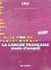 La langue française, mode d'emploi - CM2, cycle 3, 3e annee - conforme aux programmes 2002- observation reflechie de la langue. Eveline Charmeux- ...