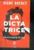 La dictatrice , elle est le reveil de l'occident - roman. Diane Ducret