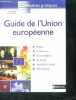 Guide De L'union Europeenne - Repere pratique N°11- etapes, institutions, grands enjeux, economie, installation/travail, international. Boucher ...