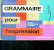 Grammaire pour l'expression - collection louis legrand - cours elementaire 1ere annee. LEGRAND- SATRE- RICHARD