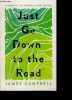 Just Go Down to the Road - A Memoir of Trouble and Travel. James Campbell