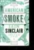 American Smoke - Journeys to the End of the Light - a fiction of memory - 1967/2012. Iain Sinclair