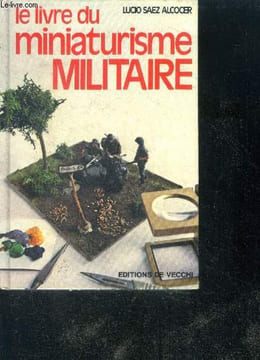 Le Livre du miniaturisme militaire. Saez Alcocer Lucio