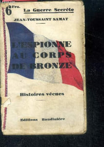 L'espionne au corps de bronze , histories vecues - Collection la guerre secrete