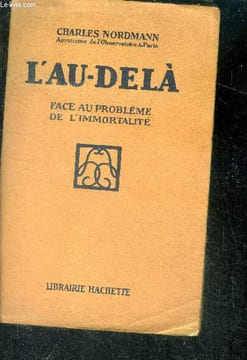 L'au dela - face au probleme de l'immortalite. NORDMANN CHARLES, astronome