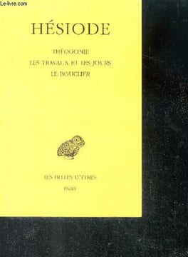 HESIODE - Théogonie - Les Travaux et les jours - Le Bouclier. Hésiode, Jacques Jouanna- Paul Mazon (Traduction)