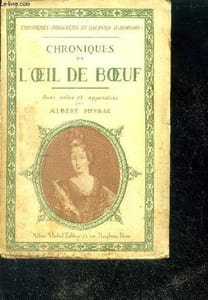 Chroniques de l'oeil de boeuf aux temps de Louis XIV- scenes, portraits, anecdotes- II de madame de maintenon a la mort de Louis XIV - Chroniques indiscrètes et galantes d'autrefois - avec des notes et appendices par albert meyrac