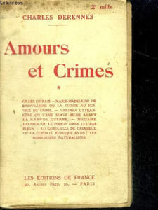 Amours et crimes - gilles de rais, marie madeleine de brinvilliers ou la chimie au service du crime, vaninka l'etrangere ou l'ame slave meme avant la grande guerre, madame lafarge ou le poison dans les bas bleus, lo gorja liza de casanehl ou la cupidite..