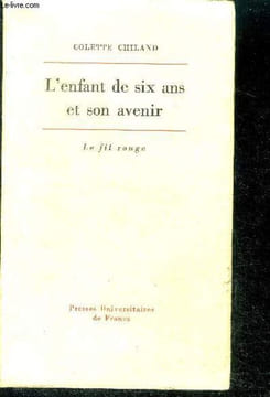 L'enfant de six ans et son avenir - Collection le fil rouge - etude de l'enfant et du milieu familial, reflexions sur le normal et le pathologique, la ...