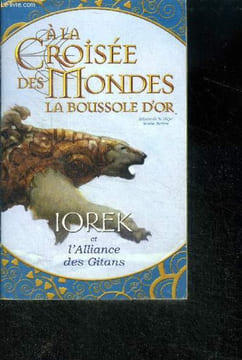 A la croisee des mondes, la boussole d'or - Iorek et l'alliance des gitans. WOODWARD KAY - FEDOU AMELIE