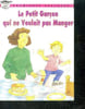 Le petit garcon qui ne voulait pas manger - premieres lectures. Collectif