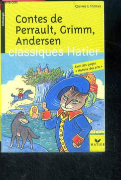 Contes de Perrault, Grimm, Andersen - classiques hatier - oeuvres et themes N°87 - avec des pages histoire des arts. Charles Perrault, Frères Grimm, ...