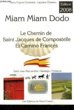 Miam-miam-dodo - le chemin de saint jacques de compostelle - el camino francés - Saint-Jean-Pied-de-Port / Santiago / Finisterre - avec indication des ...