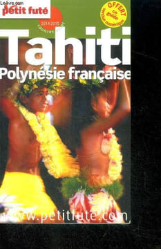 Petit Futé - Tahiti Polynésie française - 2014/2015 country guide. AUZIAS DOMINIQUE - COLLECTIF