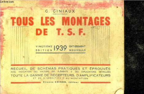 Tous les montages de T.S.F. - 20e edition entierement nouvelle - 1939- recueil de schemas pratiques et eprouves avec indication des valeurs des ...
