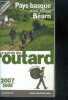 Guide du Routard Pays Basque 2007/2008- / pays basque (france-espagne) - bearn- Comment aller au Pays Basque et en Béarn - Généralités - Le Labourd - ...