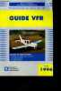 Guide VFR - SIA la reference en information aeronautique - avril 1996- preparation et suivi de vol- extraits de reglementation: conditions ...