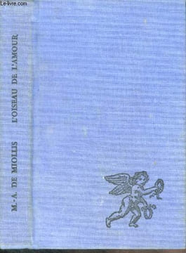 L'OISEAU DE L'AMOUR. MIOLLIS M.-A. de