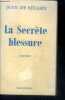 LA SECRETE BLESSURE. SECARY Jean de