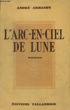 L'ARC EN CIEL DE LUNE. ARMANDY ANDRE