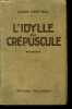 L'IDYLLE AU CREPUSCULE - roman. DERTHAL LOUIS