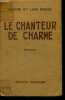 LE CHANTEUR DE CHARME - ROMAN - 15E EDITION. DROZE CLAIRE ET LINE