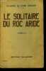 LE SOLITAIRE DU ROC RAPIDE - ROMAN - 9E EDITION. DROZE CLAIRE ET LINE
