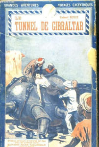 LE TUNNEL DE GIBRALTAR - Collection Grandes Aventures & Voyages Excentriques
