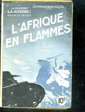 L'AFRIQUE EN FLAMMES - La Guerre! La guerre! Roman de demain. Commandant CAZAL