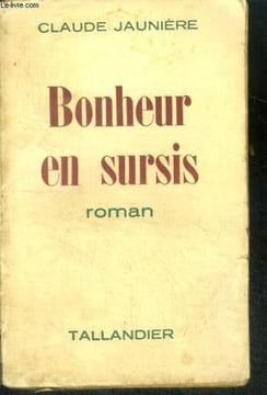 BONHEUR EN SURSIS - roman. JAUNIERE Claude