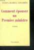 COMMENT EPOUSER UN PREMIER MINISTRE - ROMAN. LINARES LUISA MARIA