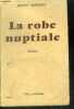 LA ROBE NUPTIALE - ROMAN - 11e edition. MARNEY EDITH