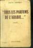 """ TOUS LES PARFUMS DE L'ARABIE ... "" - ROMAN - 10E EDITION". MARNEY EDITH