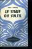 LE SIGNE DU SOLEIL - Collection Univers-Aventures. CHAMPAGNE Maurice