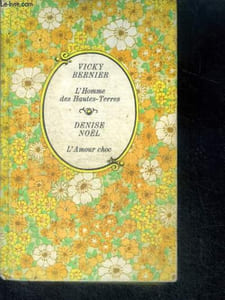 "L'HOMME DES HAUTES-TERRES par Bernier + L'AMOUR CHOC par Noel - Collection Cercle Romanesque ""arc en ciel"""