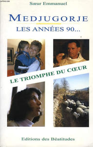MEDJUGORJE, LES ANNEES 90..., LE TRIOMPHE DU COEUR