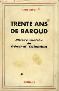 TRENTE ANS DE BAROUD, HISTOIRE MILITAIRE DU GENERAL COLOMBAT