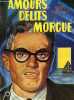 AMOURS, DELITS ET MORGUE. MEILLANT HENRI