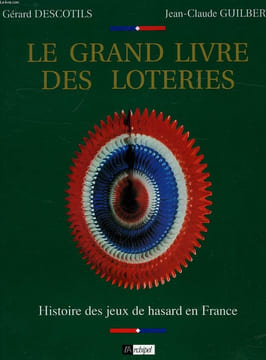 LE GRAND LIVRE DES LOTERIES. DESCOTILS GERARD, GUILBERT JEAN-CLAUDE