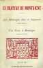 LE CHATEAU DE MONTAIGNE, AVEC MONTAIGNE DANS SA SEIGNEURIE, UNE VISITE A MONTAIGNE. GARDEAU LEONIE, FEYTAUD JACQUES DE