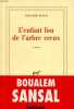 L'ENFANT FOU DE L'ARBRE CREUX. SANSAL BOUALEM