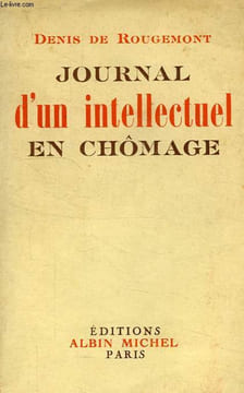 JOURNAL D'UN INTELLECTUEL EN CHOMAGE. ROUGEMONT DENIS DE