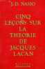 CINQ LECONS SUR LA THEOROE DE JACQUES LACAN. NASIO J.-D.
