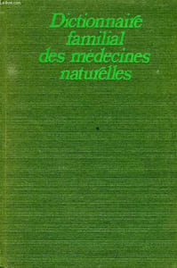DICTIONNAIRE FAMILIAL DES MEDECINES NATURELLES