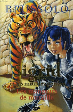 SIGRID ET LES MONDES PERDUS, TOME 4, LES MANGEURS DE MURAILLE. BRUSSOLO SERGE