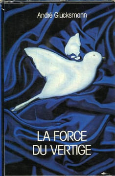 LA FORCE DU VERTIGE. GLUCKSMANN ANDRE