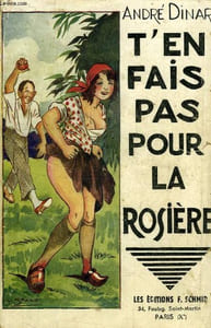 T'EN FAIS PAS POUR LA ROSIERE !