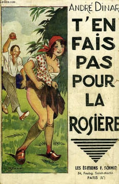 T'EN FAIS PAS POUR LA ROSIERE !. DINAR André