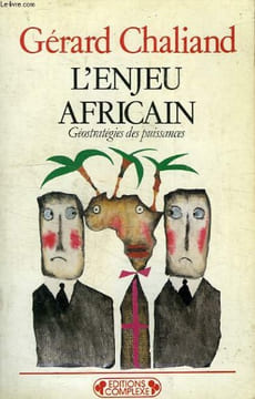 L'ENJEU AFRICAIN, GEOSTRATEGIE DES PUISSANCES. CHALIAND GERARD