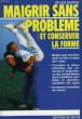 MAIGRIR SANS PROBLEME ET CONSERVER LA FORME. SANTINI GILLES